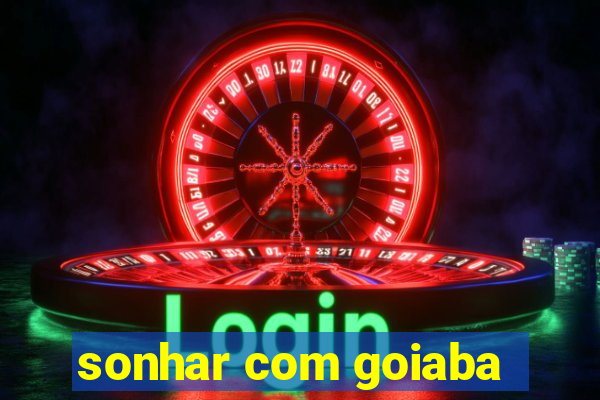 sonhar com goiaba